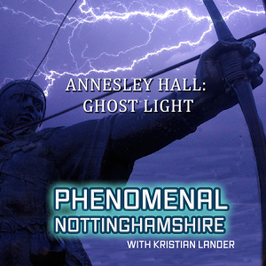 Annesley Hall: Ghost light of the gatehouse - Phenomenal Nottinghamshire