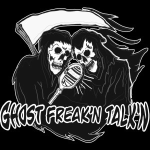Ghost Freak'n Talk'n Episode 003