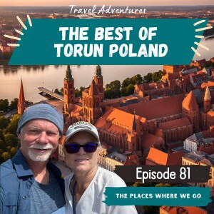 Uncovering History and Culture in Two Days: The Best of Torun