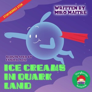 Ice Creams in Quark Land - Fun Physics Stories for Kids
