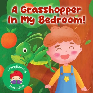 A Grasshopper in My Bedroom - Cute Stories for Kids!
