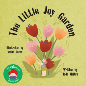 The Little Joy Garden - Loving Stories for Kids and Babies