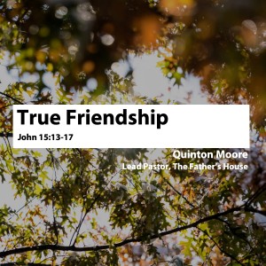 True Friendship • Quinton Moore