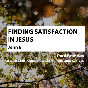 Finding Satisfaction in Jesus • Paul Brandes