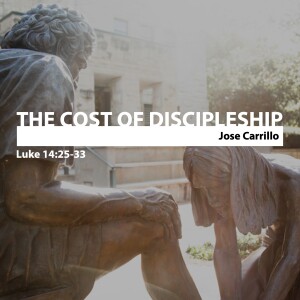 The Cost of Discipleship • Jose Carrillo