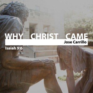 Why Christ Came • Jose Carrillo