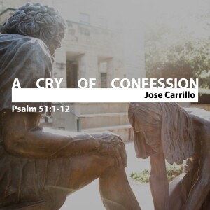 A Cry of Confession • Jose Carrillo
