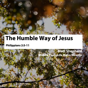 The Humble Way of Jesus • Matt Shepherd