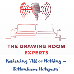 Episode 55: Reviewing All or Nothing - Tottenham Hotspurs
