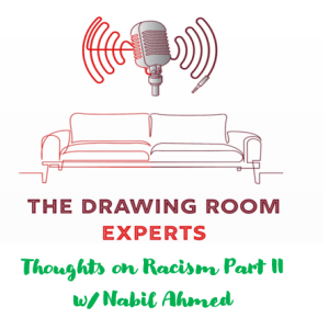 Episode 27: Thoughts on Racism Part II w/ Nabil Ahmad