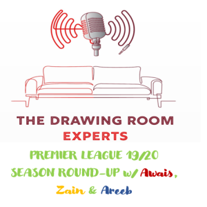 Episode 33: Premier League 19/20 Season Round-up w/ Awais, Zain & Areeb