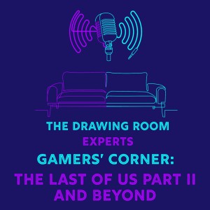 Episode 17: Gamer's Corner | The Last of Us Part 2 & Beyond