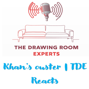 Episode 93: Khan’s ouster | TDE Reacts!