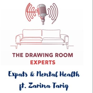Episode 121: Expats & Mental Health ft. Zarina Tariq