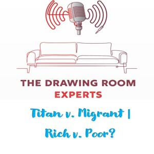 Episode 120: Titan v. Migrant | Rich v. Poor