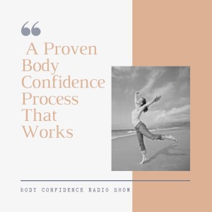 A Proven Body Confidence Process That Works