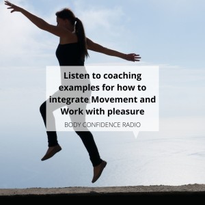 Listen to coaching examples for how to integrate Movement and Work with pleasure