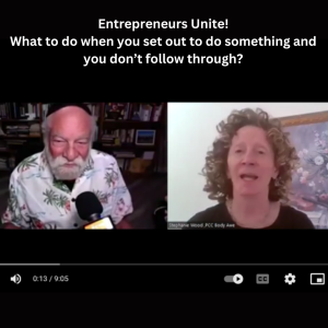 Entrepreneurs Unite! What to do when you set out to do something and you don’t follow through?
