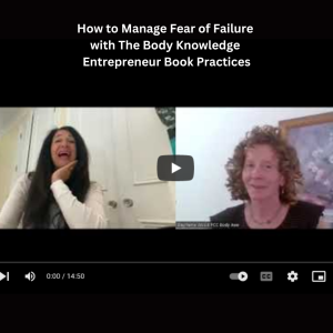How to Manage Fear of Failure with The Body Knowledge Entrepreneur Book Practices