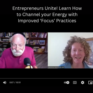 Entrepreneurs Unite! Learn How to Channel your Energy with Improved ‘Focus’ Practices