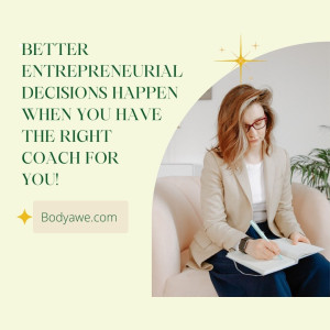 Better Entrepreneurial Decisions happen when you have the Right Coach for you!