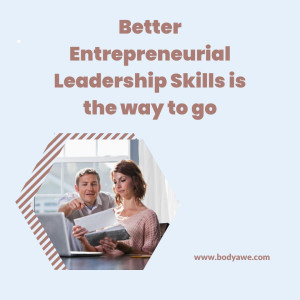 Better Entrepreneurial Leadership Skills is the way to go
