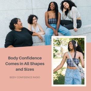 Body Confidence Comes in All Shapes and Sizes