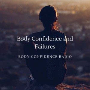 Body Confidence and Failures