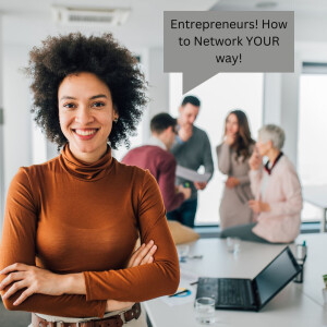 Entrepreneurs! How to Network YOUR way!