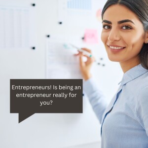 Entrepreneurs! Is being an entrepreneur really for you?