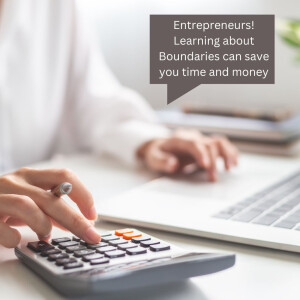 Entrepreneurs! Learning about Boundaries can save you time and money