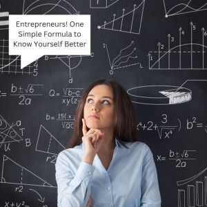 Entrepreneurs! One Simple Formula to Know Yourself Better