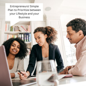 Entrepreneurs! Simple Plan to Prioritize between your Lifestyle and your Business