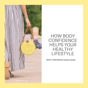 How Body Confidence Helps Your Healthy Lifestyle