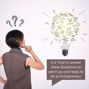 It is Time to answer these Questions to see if you are ready to be an Entrepreneur
