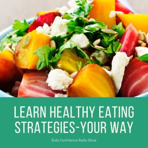  Learn Healthy Eating Strategies-your way