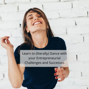 Learn to (literally) Dance with your Entrepreneurial Challenges and Successes with the Body Knowledge System ®. Yes! Really dance!