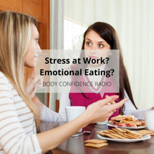 Stress at Work? Emotional Eating?
