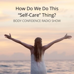 How Do We Do This “Self-Care” Thing?