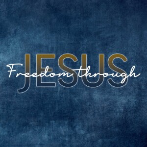 Freedom Through Jesus