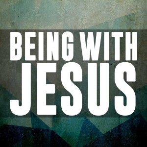 Being with Jesus