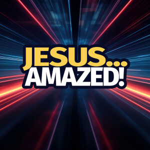 Jesus... Amazed!