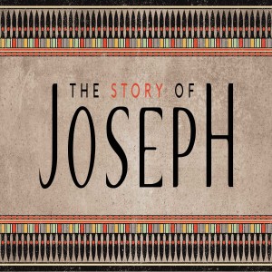 The Story Of Joseph - Can You Overcome Your Past?