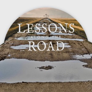 Lessons Along the Road - Part 3