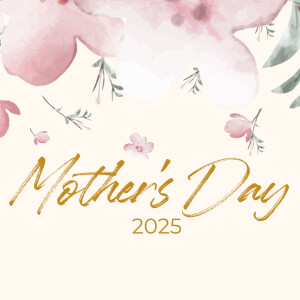 Mother's Day 2025