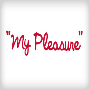 My Pleasure