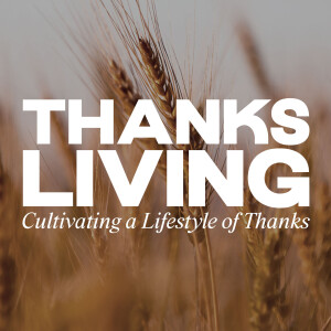 Thanks-Living – Part 3