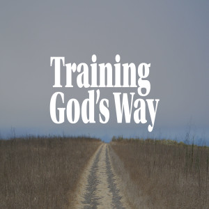 Training God’s Way