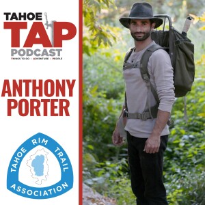 Ep. 40 - Anthony Porter - Tahoe Rim Trail Association