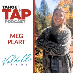 Ep. 68 - Meg Peart - Valhalla Tahoe